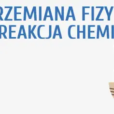 Jak odróżnić zjawisko fizyczne od reakcji chemicznej - kluczowe różnice