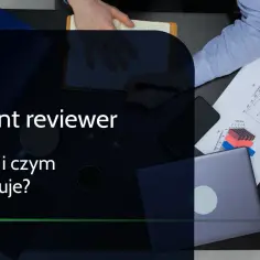 Content reviewer co robi - kluczowe obowiązki i umiejętności w pracy