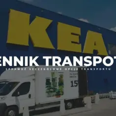 Ile kosztuje transport mebli z IKEA? Zobacz szczegółowe ceny i opcje dostawy