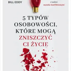 5 typów osobowości które mogą zrujnować twoje życie i relacje