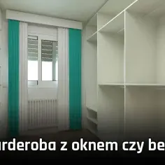 Garderoba z oknem czy bez: co wybrać, by uniknąć błędów?