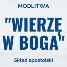 Jak brzmi modlitwa wierzę w Boga? Poznaj jej znaczenie i treść
