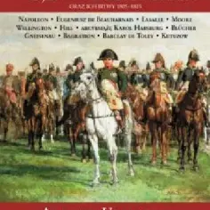 Wielcy generałowie wojen napoleońskich: ich strategie i wpływ na historię