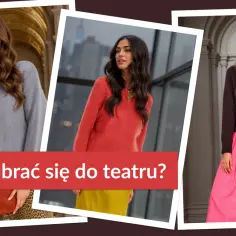 Jak się ubrać na koncert w teatrze, aby wyglądać elegancko i komfortowo