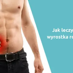 Jak złagodzić ból wyrostka robaczkowego i kiedy szukać pomocy