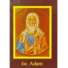 Święty Adam – kogo jest patronem i dlaczego warto go znać?