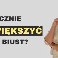 Jak powiększyć mały biust – skuteczne metody, zalety i ryzyko każdej opcji