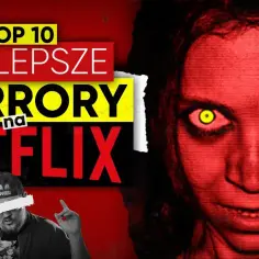 Najlepsze horrory na Netflix, które musisz obejrzeć już dziś