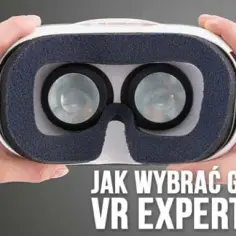 Jak wybrać najlepsze gogle VR? Porównanie, ranking i praktyczne porady