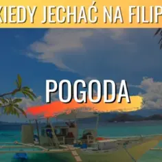 Filipiny kiedy jechać – uniknij deszczu i ciesz się słońcem