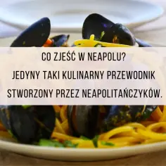 Co zjeść w Neapolu? Najlepsze tradycyjne potrawy, które musisz spróbować