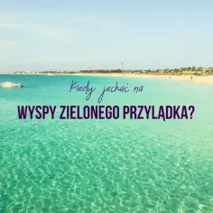 Wyspy Zielonego Przylądka - Kiedy jechać, by uniknąć deszczu?