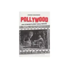 Pollywood jak stworzyliśmy Hollywood: Niezwykłe historie Polaków w filmie