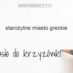 Najlepsze odpowiedzi na krzyżówkę: starożytne miasto greckie