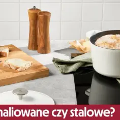 Garnki emaliowane czy ze stali nierdzewnej - co wybrać dla zdrowia?