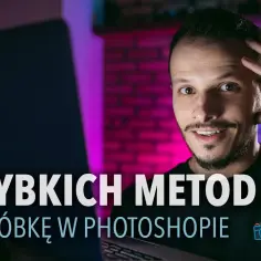 Jak obrabiać zdjęcia w Photoshopie i unikać najczęstszych błędów