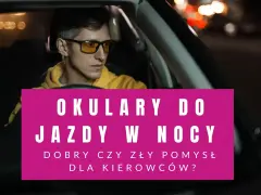 Mężczyzna w okularach do jazdy nocą siedzi za kierownicą samochodu.