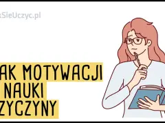 Jak odzyskać motywację? Od przyczyn do działania pełny poradnik