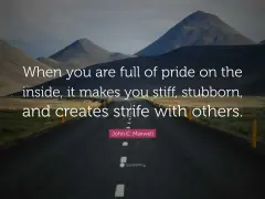 A road winds through mountains. Text reads: "When you are full of pride on the inside, it makes you stiff, stubborn, and creates strife with others.