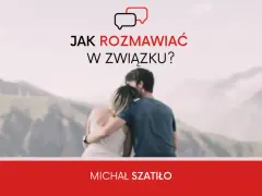 Jak rozmawiać w związku, aby uniknąć konfliktów i zrozumieć się lepiej