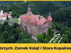 Wałbrzych: Zamek Książ, kopalnia i sekrety. Twój przewodnik