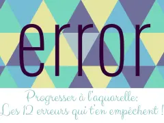 Titre d'un cours d'aquarelle : "Progresser à l'aquarelle : Les 12 erreurs qui t'en empêchent !" avec le mot "error" en gros.