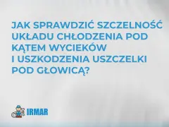 Jak sprawdzić czy chłodnica jest zatkana i czy układ chłodzenia jest szczelny? Logo IRMAR.