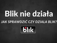 Dlaczego BLIK nie działa? Oto najczęstsze problemy i rozwiązania
