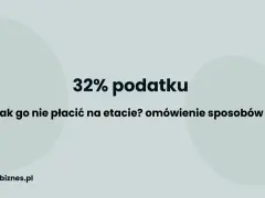 32% podatku. Jak uniknąć drugiego progu podatkowego? Omówienie sposobów. bankbiznes.pl