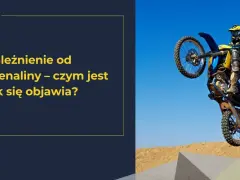 Motocyklista wykonuje skok, symbolizując uzależnienie od adrenaliny. Tekst pyta: "Uzależnienie od adrenaliny – czym jest i jak się objawia?".