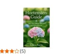 Hortensien-Guide von Laura Fuchs. Behandelt Pflege, Schnitt und Blütenpracht, auch **Hortensien Krankheiten**.