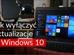 Jak zablokować aktualizację Windows 10 i uniknąć niechcianych problemów