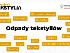 Grafika informuje o segregacji odpadów tekstylnych: plecaków, zużytej odzieży, skarpetek, pluszowych zabawek, kożuchów, dywanów, obrusów, torebek, zasłon, pościeli, butów, ścierki, firan, czapek i szalików, koców, galanterii skórzanej, bielizny i portf...