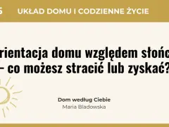 Usytuowanie domu na działce względem stron świata ma kluczowe znaczenie. Dowiedz się, co możesz zyskać lub stracić, planując orientację domu.