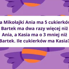 Zagadka o Mikołaju: Ania ma 5 cukierków, Bartek dwa razy więcej, a Kasia o 3 mniej niż Bartek. Ile cukierków ma Kasia?