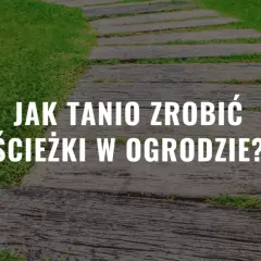 Jak tanio zrobić ścieżki w ogrodzie: 9 skutecznych metod
