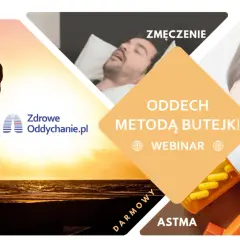 Webinar "Oddech metodą Buteyki" - naucz się radzić sobie ze zmęczeniem, dusznościami i astmą. Darmowa wiedza dla zdrowia.