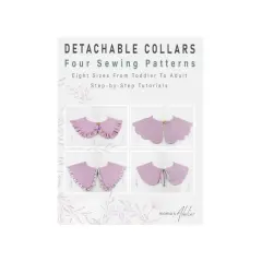 Four styles of DIY detachable collars, perfect for adding a touch of flair to any outfit. Patterns available for toddlers to adults.
