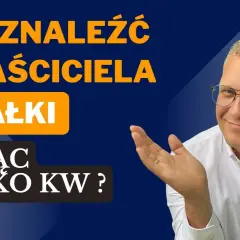 Jak ustalić właściciela nieruchomości i uniknąć nieprzyjemności
