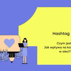 Grafika z symbolem # i sercem, obok dwie postacie. Tekst: "Hashtag. Czym jest? Jak wpływa na komunikację w sieci?". Idealne hashtagi na Vinted!
