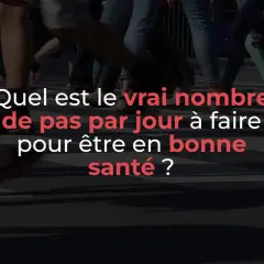 Des personnes traversent une rue. Le texte demande : "Quel est le vrai nombre de pas par jour à faire pour être en bonne santé ?