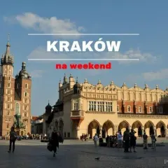 Kraków: Co warto zobaczyć? Kompletny przewodnik i praktyczne porady