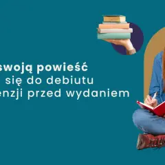 Dopracuj powieść i przygotuj się do debiutu dzięki recenzji przed wydaniem. Poznaj przyczyny powrotu do wydań w twardej oprawie i z obwolutą.