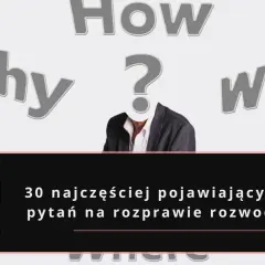 O co pyta sąd na rozprawie rozwodowej? Sprawdź pytania!