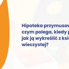 Hipoteka przymusowa: co to jest, kiedy powstaje i jak ją wykreślić z księgi wieczystej? Grafika z logotypami Nexi i EP.