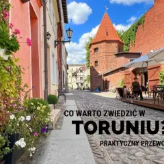 Toruń: Co zwiedzić? Gotowy plan i atrakcje dla każdego!