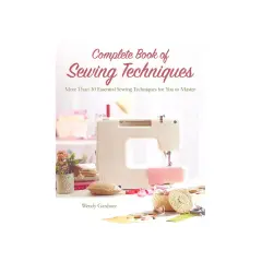 Cover of "Complete Book of Sewing Techniques" by Wendy Gardiner, featuring a sewing machine and supplies. A helpful sewing machine guide.