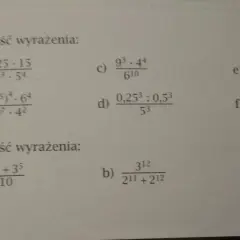 Zadanie 4. Uprość wyrażenia, zapisz w postaci jednej potęgi: a) 125·15/(3³·5⁴), b) (3⁵)⁴·6⁴/(9⁷·4²), c) 9³/6¹⁰·4⁴, d) (0,25³:0,5³)/5³, e) (8⁵·4³)²·25²/(10⁴·2¹⁰), f) 64²·36⁴/(6³·2⁶). Zadanie 5. Uprość wyrażenia: a) (3⁷+3⁵)/10, b) 3¹²/ (2¹¹+2¹²), c) 6¹⁴/...