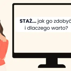 Kobieta zastanawia się, jak dostać się na staż. Na ekranie komputera widnieje napis: "STAŻ... jak go zdobyć i dlaczego warto?".