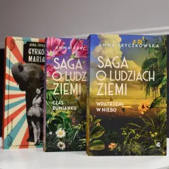 Trzy książki Anny Fryczkowskiej: "Cyrk Maria", "Saga o ludziach ziemi. Czas rumianku" i "Saga o ludziach ziemi. Wpatrzeni w niebo".
